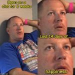 Diet Dad | Been on a diet for 2 weeks; Lost 14 days of... happiness | image tagged in diet dad | made w/ Imgflip meme maker