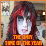 Overly Attached Girlfriend Halloween | HALLOWEEN . . . THE ONLY TIME OF THE YEAR; IT'S NOT THE POLICE KNOCKING ON MY DOOR | image tagged in overly attached girlfriend halloween,memes,happy halloween,police,trick or treat | made w/ Imgflip meme maker