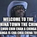 Rick Chappelle James Cold Blooded | WELCOME TO THE CHINA TOWN THE CHINA; CHUN CHIN CHAN A CHINGA CHANGA IS CHA CHIA CHINA TOWN | image tagged in rick chappelle james cold blooded | made w/ Imgflip meme maker