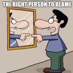 man yelling at mirror | SCOTT FINALLY FINDS THE RIGHT PERSON TO BLAME | image tagged in man yelling at mirror | made w/ Imgflip meme maker