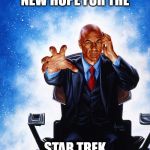 Charles Xavier Professor X | I CAN SEE A NEW HOPE FOR THE; STAR TREK FRANCHISE. | image tagged in charles xavier professor x,memes | made w/ Imgflip meme maker