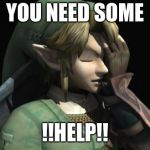 Link Facepalm | YOU NEED SOME; !!HELP!! | image tagged in link facepalm | made w/ Imgflip meme maker