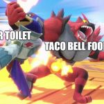 Incineroar Punching | YOUR TOILET; TACO BELL FOOD | image tagged in incineroar punching | made w/ Imgflip meme maker