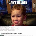 Can't Relate | CAN'T RELATE | image tagged in can't relate | made w/ Imgflip meme maker