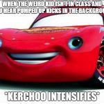 Kerchoo | WHEN THE WEIRD KID ISN'T IN CLASS AND YOU HEAR PUMPED UP KICKS IN THE BACKGROUND; *KERCHOO INTENSIFIES* | image tagged in kerchoo | made w/ Imgflip meme maker