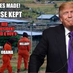 Red wave, President Trump Wave | PROMISES MADE! PROMISE KEPT; VOTE RED WAVE, PRESIDENT TRUMP AND Q NOV 6; VALAREI J; HILLARY; OBAMA; PODESTA | image tagged in president trump locks her up,red wave,vote red nov 6,gitmo deepstaters | made w/ Imgflip meme maker
