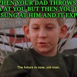 The Future Is Now | WHEN YOUR DAD THROWS A NOKIA AT YOU BUT THEN YOU THROW A SAMSUNG AT HIM AND IT EXPLODES | image tagged in dewey,nokia,samsung exploding,memes,funny | made w/ Imgflip meme maker