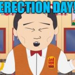 November 6th | ERECTION DAY! | image tagged in mr lu kim south park | made w/ Imgflip meme maker