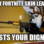 Fortnite skin furry | NEW FORTNITE SKIN LEAKED; COSTS YOUR DIGNITY | image tagged in furry rpk,furry,furries,fortnite,humiliation | made w/ Imgflip meme maker