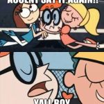 oh dexter say it again omelette au fromage | OHH I JUST LOVE YOUR ACCENT SAY IT AGAIN!! YALL BOY ALREADY KNO I OUTCHEA | image tagged in oh dexter say it again omelette au fromage | made w/ Imgflip meme maker