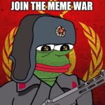 Pepe Soviet | JOIN THE MEME WAR | image tagged in pepe soviet | made w/ Imgflip meme maker