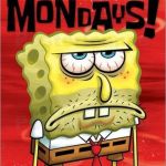 i hate mondays | ME; AFTER HOMEWORK | image tagged in i hate mondays | made w/ Imgflip meme maker