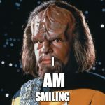 worf | I; AM; SMILING | image tagged in worf | made w/ Imgflip meme maker