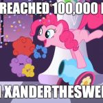 HELL YEAH! | I HAVE REACHED 100,000 POINTS; ON XANDERTHESWEET! | image tagged in pinkie pie's party cannon explosion,memes,points,100000 points,xanderbrony,imgflip | made w/ Imgflip meme maker