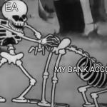 Spooky pull | EA; MY BANK ACCOUNT | image tagged in spooky pull,scumbag | made w/ Imgflip meme maker