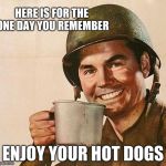 Thank you for supporting Veteran's one day a year.  | HERE IS FOR THE ONE DAY YOU REMEMBER; ENJOY YOUR HOT DOGS | image tagged in veteran nation,veterans day,you are all welcome,ungrateful twits | made w/ Imgflip meme maker