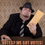 Bookie | VOTES? WE GOT VOTES! | image tagged in bookie | made w/ Imgflip meme maker