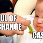 Baby Food | HANDFUL OF LOOSE CHANGE; CASHIERS | image tagged in baby food,retail | made w/ Imgflip meme maker