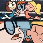 oh dexter say it again omelette au fromage | OHH DEXTER SAY IT AGAIN; YUH DEFFFF!!!! | image tagged in oh dexter say it again omelette au fromage | made w/ Imgflip meme maker