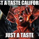 The price of Sin, California burns | JUST A TASTE CALIFORNIA; JUST A TASTE | image tagged in the real devil,california fires,the price of sin | made w/ Imgflip meme maker