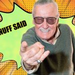 Stan Lee | 'NUFF SAID | image tagged in stan lee | made w/ Imgflip meme maker