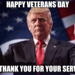 Donald Trump Thumbs Up | HAPPY VETERANS DAY; WE THANK YOU FOR YOUR SERVICE | image tagged in donald trump thumbs up | made w/ Imgflip meme maker