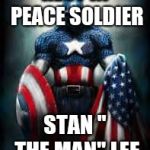 Captain America honor | REST IN PEACE SOLDIER; STAN " THE MAN" LEE | image tagged in captain america honor | made w/ Imgflip meme maker