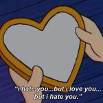 Helga I hate you but I love you