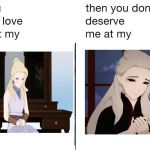 If you don't love me at my | image tagged in if you don't love me at my,rwby | made w/ Imgflip meme maker