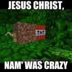 *Fortunate son intensifies*  | JESUS CHRIST, NAM' WAS CRAZY | image tagged in 5 scariest booby traps of the vietnam war | made w/ Imgflip meme maker