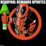 Dead Pool Fallout Vault Boy UpVote | DEADPOOL DEMANDS UPVOTES | image tagged in dead pool fallout vault boy upvote | made w/ Imgflip meme maker