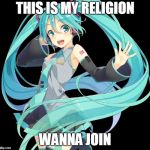 Waifu seal of approval | THIS IS MY RELIGION; WANNA JOIN | image tagged in waifu seal of approval | made w/ Imgflip meme maker