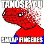 Spooderman Infinity | TANOSE, Y U; SNAAP FINGERES | image tagged in spooderman infinity | made w/ Imgflip meme maker