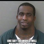 Neck guy | ONE DAY THE WORLD WILL HOLD HANDS IN UNISON AROUND MY NECK IN WORLD PEACE | image tagged in neck guy | made w/ Imgflip meme maker