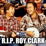 Hee Haw | R.I.P. ROY CLARK | image tagged in hee haw | made w/ Imgflip meme maker