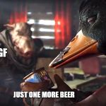 What the duck! Let me have my beer | ME; GF; JUST ONE MORE BEER | image tagged in duck,pig,ham | made w/ Imgflip meme maker