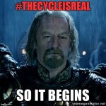 So It Begins LARGE res | #THECYCLEISREAL | image tagged in so it begins large res | made w/ Imgflip meme maker