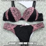 Lingerie spirituality | DON'T TELL ME LINGERIE CAN'T BE SPIRITUAL; HUBBY TOOK ONE LOOK AT MY NEW UNDIES SET AND EXCLAIMED "HAIL SATIN, FULL OF LACE!" | image tagged in lingerie spirituality,humor | made w/ Imgflip meme maker