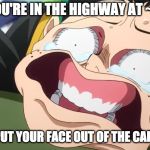 Deku Face | WHEN YOU'RE IN THE HIGHWAY AT ~100MPH; AND YOU PUT YOUR FACE OUT OF THE CAR WINDOW | image tagged in deku face,memes,car,highway,window,outside | made w/ Imgflip meme maker