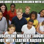 So shall you bless the children of YaShaREL | NOSTALGIC ABOUT BEATING CHILDREN WITH LEATHER? DISCIPLINE MUST BE TAUGHT.  BUT NOT WITH LEATHER RAISED WELTS. | image tagged in so shall you bless the children of yasharel | made w/ Imgflip meme maker