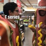 Hot dog convention | Pewdiepie; T series; #1 | image tagged in hot dog convention | made w/ Imgflip meme maker