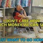 3% off?! :) | I DON'T CARE HOW MUCH MONEY WE CAN SAVE; I JUST WANT TO GO HOME... | image tagged in miserable man shopping with his wife,memes,shopping | made w/ Imgflip meme maker