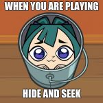 kawaii Gwen | WHEN YOU ARE PLAYING; HIDE AND SEEK | image tagged in kawaii gwen | made w/ Imgflip meme maker