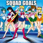Sailor Moon Get Well | SQUAD GOALS | image tagged in sailor moon get well | made w/ Imgflip meme maker