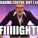 Harry Hill | I LIKE TRAUMA CENTRE, BUT I LIKE DGH; FIIIIIGHT! | image tagged in harry hill | made w/ Imgflip meme maker