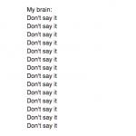 Brain: Don't Say It meme