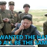 Somebody's in trouble... :) | I WANTED THE HATS TO ALL BE THE SAME... | image tagged in north korea calling someone,memes,hats,north korea,kim jong un | made w/ Imgflip meme maker