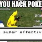 Pikachu AK-47 | HEN YOU HACK POKEMON | image tagged in pikachu ak-47 | made w/ Imgflip meme maker