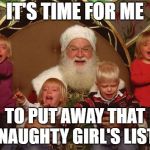 PEDO SANTA | IT'S TIME FOR ME TO PUT AWAY THAT NAUGHTY GIRL'S LIST | image tagged in pedo santa | made w/ Imgflip meme maker