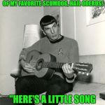 Spock was a Scumdog of the Universe. | THIS NEXT MELODY IS IN MEMORY OF MY FAVORITE SCUMDOG,
HAIL ODERUS! "HERE'S A LITTLE SONG FROM A GOD TO A SLAVE..." | image tagged in spock guitar,gwar,oderus | made w/ Imgflip meme maker